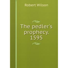 

Книга The pedler's prophecy. 1595
