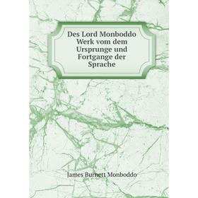 

Книга Des Lord Monboddo Werk vom dem Ursprunge und Fortgange der Sprache