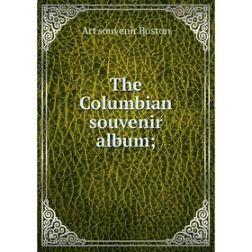 

Книга The Columbian souvenir album;