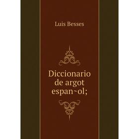 

Книга Diccionario de argot español;