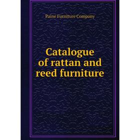 

Книга Catalogue of rattan and reed furniture