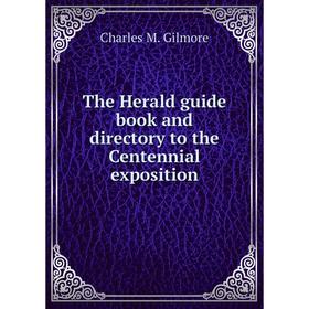

Книга The Herald guide book and directory to the Centennial exposition