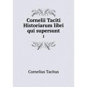 

Книга Cornelii Taciti Historiarum libri qui supersunt 1