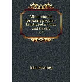 

Книга Minor morals for young people.: Illustrated in tales and travels. v. 3