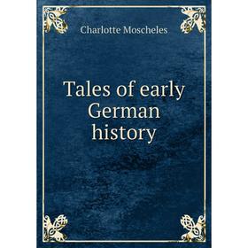 

Книга Tales of early German history