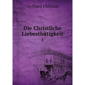 

Книга Die Christliche Liebesthätigkeit 1