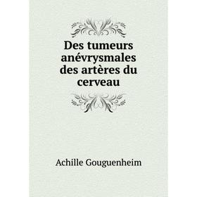 

Книга Des tumeurs anévrysmales des artères du cerveau