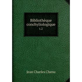

Книга Bibliothèque conchyliologique t.2