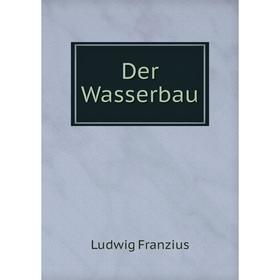 

Книга Der Wasserbau