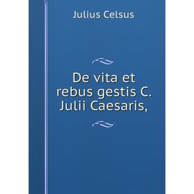

Книга De vita et rebus gestis C. Julii Caesaris,