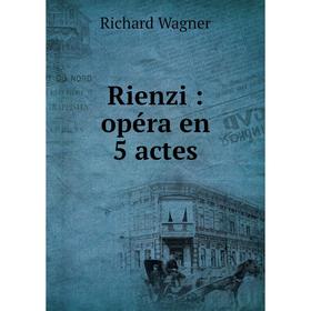 

Книга Rienzi: opéra en 5 actes