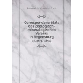 

Книга Correspondenz-blatt des Zoologisch-mineralogischen Vereins in Regensburg 15.Jahrg. (1861)