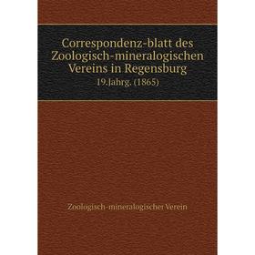 

Книга Correspondenz-blatt des Zoologisch-mineralogischen Vereins in Regensburg 19.Jahrg. (1865)