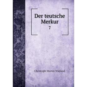 

Книга Der teutsche Merkur. 7