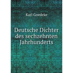 

Книга Deutsche Dichter des sechzehnten Jahrhunderts