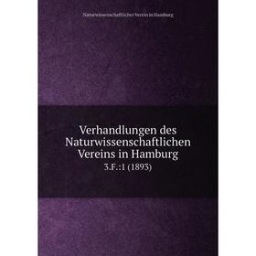 

Книга Verhandlungen des Naturwissenschaftlichen Vereins in Hamburg 3.F.:1 (1893)