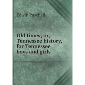 

Книга Old times; or, Tennessee history, for Tennessee boys and girls