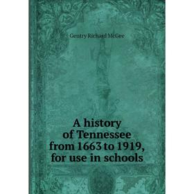 

Книга A history of Tennessee from 1663 to 1919, for use in schools