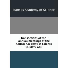 

Книга Transactions of the. annual meetings of the Kansas Academy of Science v.15 (1895-1896)