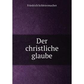 

Книга Der christliche glaube