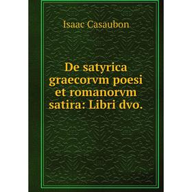 

Книга De satyrica graecorvm poesi et romanorvm satira: Libri dvo.