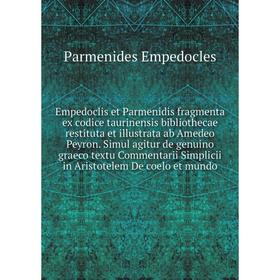 

Книга Empedoclis et Parmenidis fragmenta ex codice taurinensis bibliothecae restituta et illustrata ab Amedeo Peyron. Simul agitur de genuino graeco t