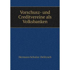 

Книга Vorschusz- und Creditvereine als Volksbanken