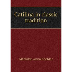 

Книга Catilina in classic tradition