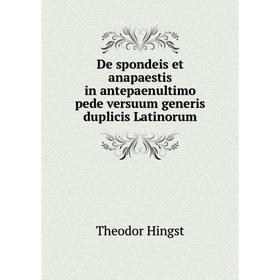 

Книга De spondeis et anapaestis in antepaenultimo pede versuum generis duplicis Latinorum