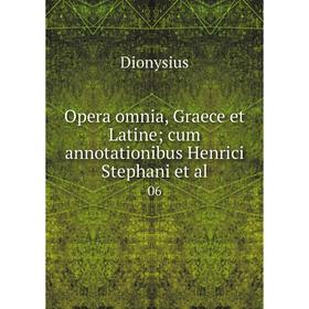 

Книга Opera omnia, Graece et Latine; cum annotationibus Henrici Stephani et al. 06