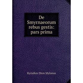 

Книга De Smyrnaeorum rebus gestis: pars prima