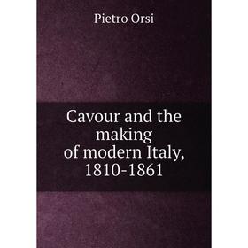 

Книга Cavour and the making of modern Italy, 1810-1861
