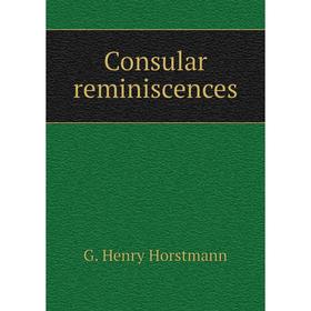 

Книга Consular reminiscences