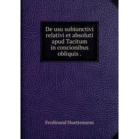 

Книга De usu subiunctivi relativi et absoluti apud Tacitum in concionibus obliquis.