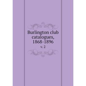 

Книга Burlington club catalogues, 1868-1896 v. 2