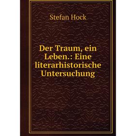 

Книга Der Traum, ein Leben.: Eine literarhistorische Untersuchung