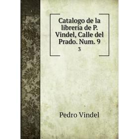 

Книга Catalogo de la libreria de P. Vindel, Calle del Prado. Num. 9 3