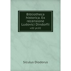 

Книга Bibliotheca historica. Ex recensione Ludovici Dindorfii v.02 pt.02