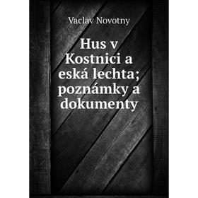 

Книга Hus v Kostnici a eská lechta; poznámky a dokumenty