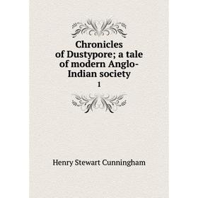 

Книга Chronicles of Dustypore; a tale of modern Anglo-Indian society 1