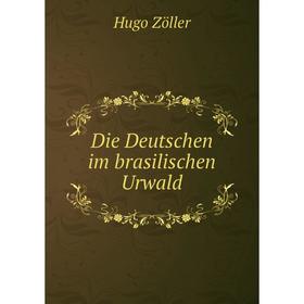 

Книга Die Deutschen im brasilischen Urwald