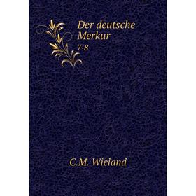 

Книга Der deutsche Merkur 7-8