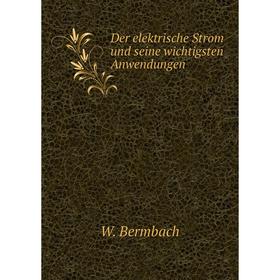 

Книга Der elektrische Strom und seine wichtigsten Anwendungen