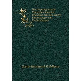 

Книга Der Ursprung unserer Evangelien nach den Urkunden, laut den neuern Entdeckungen und Vorhandlungen