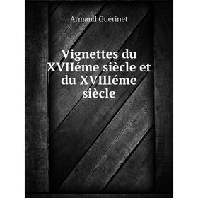 

Книга Vignettes du XVIIéme siècle et du XVIIIéme siècle