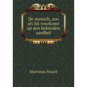 

Книга De mensch, zoo als hij voorkomt op den bekenden aardbol