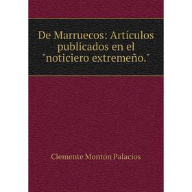 

Книга De Marruecos: Artículos publicados en elnoticiero extremeño.