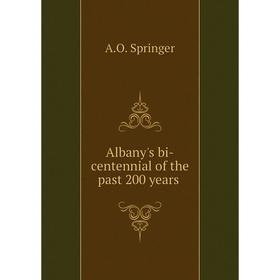 

Книга Albany's bi-centennial of the past 200 years