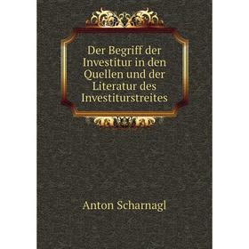 

Книга Der Begriff der Investitur in den Quellen und der Literatur des Investiturstreites