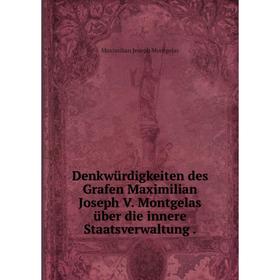 

Книга Denkwürdigkeiten des Grafen Maximilian Joseph V. Montgelas über die innere Staatsverwaltung.